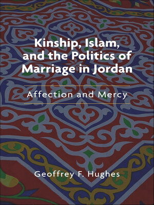 cover image of Kinship, Islam, and the Politics of Marriage in Jordan
